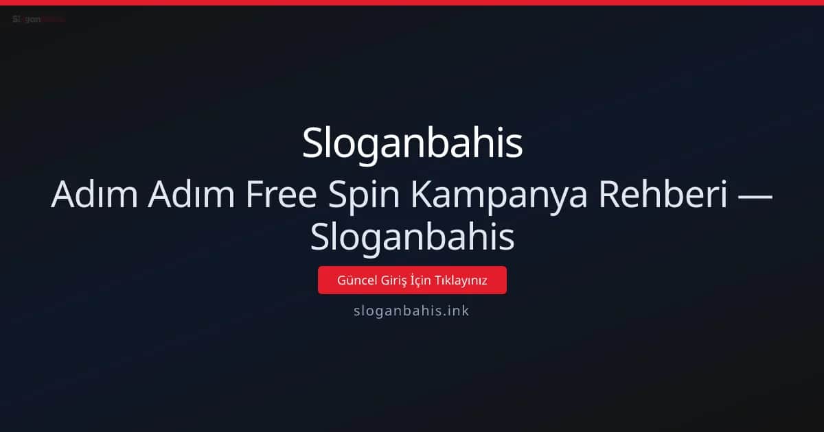 Adım Adım Free Spin Kampanya Rehberi — Sloganbahis