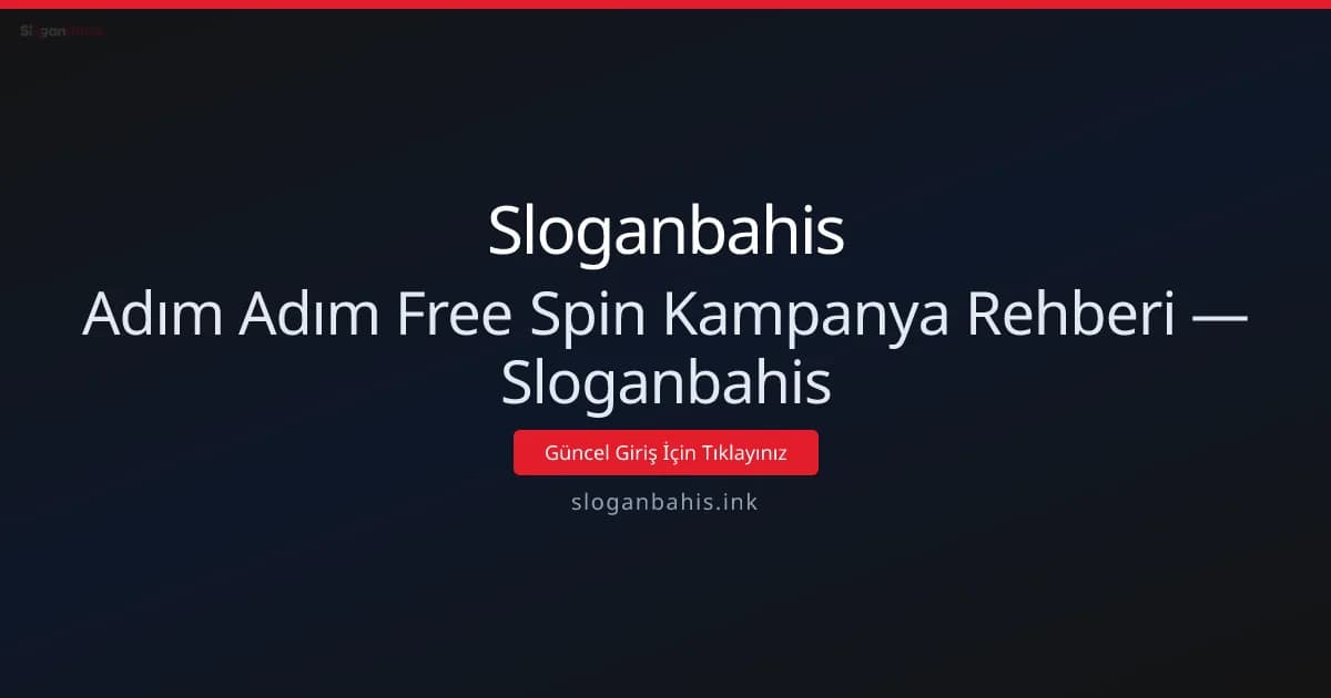 Adım Adım Free Spin Kampanya Rehberi — Sloganbahis Adım Adım Free Spin Kampanya Rehberi — Sloganbahis - Sloganbahis rehber görseli