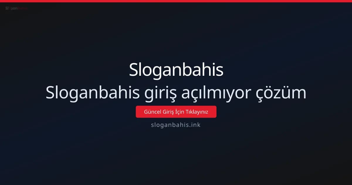 Sloganbahis giriş açılmıyor: Teknik çözüm rehberi Sloganbahis giriş açılmıyor: Teknik çözüm rehberi - Sloganbahis rehber görseli