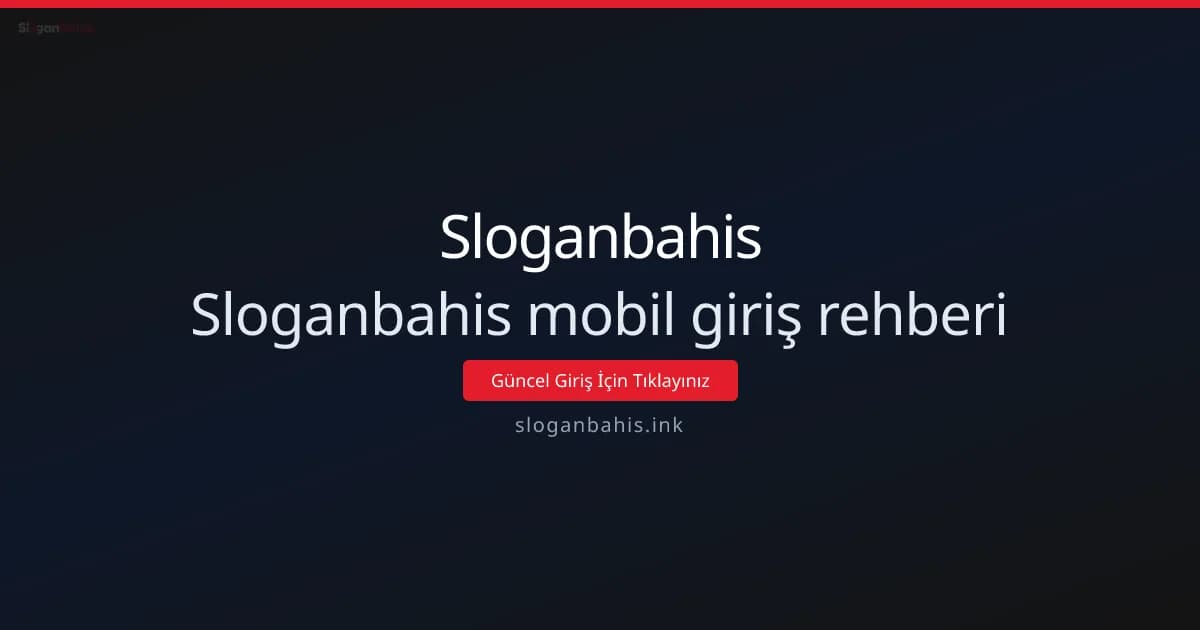 Sloganbahis mobil giriş rehberi: Teknik ve güvenli kullanım Sloganbahis mobil giriş rehberi: Teknik ve güvenli kullanım - Sloganbahis rehber görseli